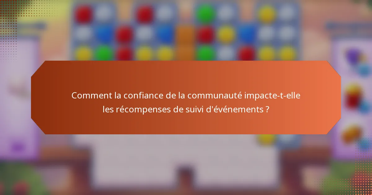 Comment la confiance de la communauté impacte-t-elle les récompenses de suivi d'événements ?