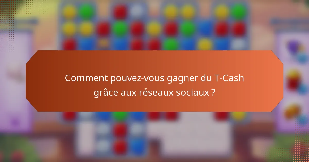 Comment pouvez-vous gagner du T-Cash grâce aux réseaux sociaux ?