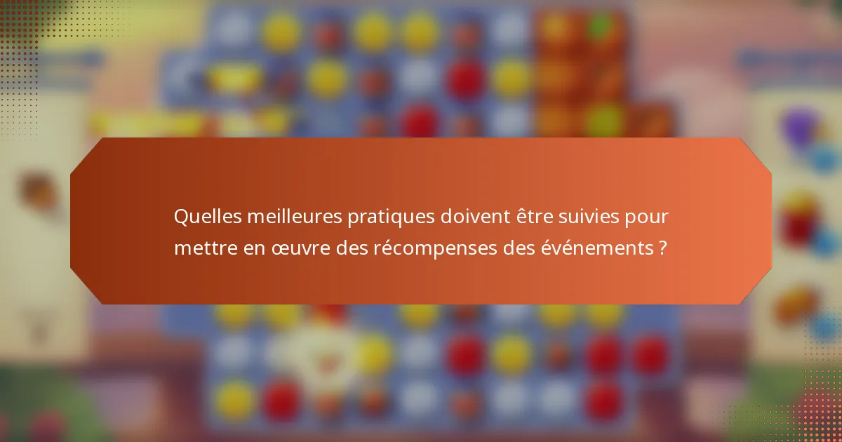 Quelles meilleures pratiques doivent être suivies pour mettre en œuvre des récompenses des événements ?