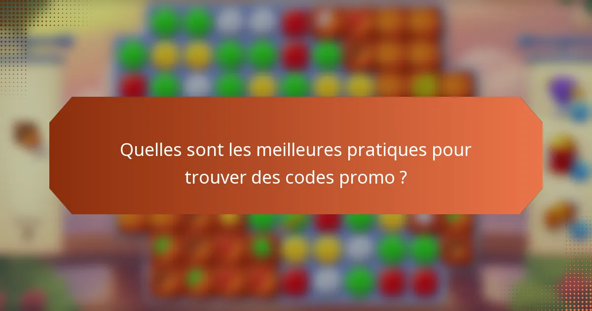 Quelles sont les meilleures pratiques pour trouver des codes promo ?