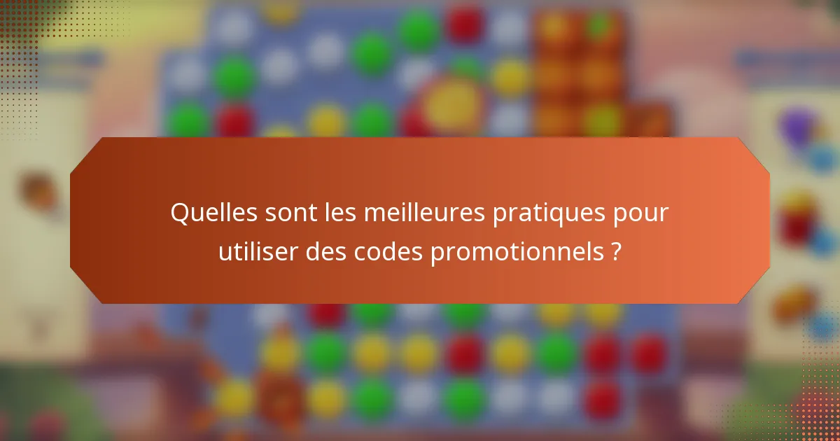 Quelles sont les meilleures pratiques pour utiliser des codes promotionnels ?