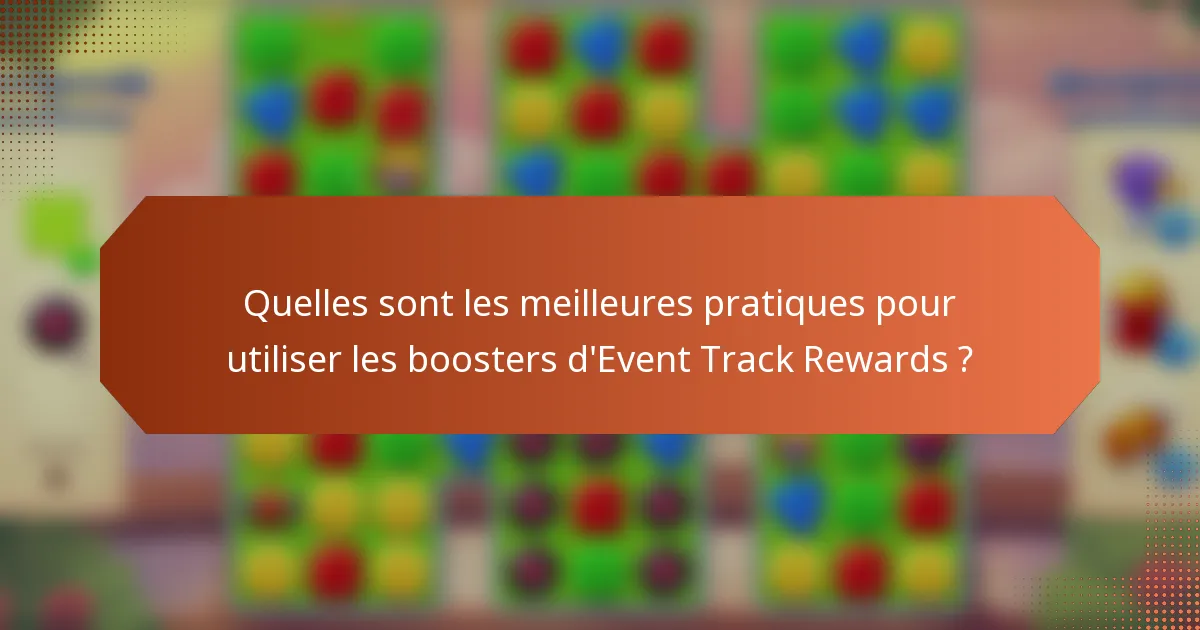 Quelles sont les meilleures pratiques pour utiliser les boosters d'Event Track Rewards ?