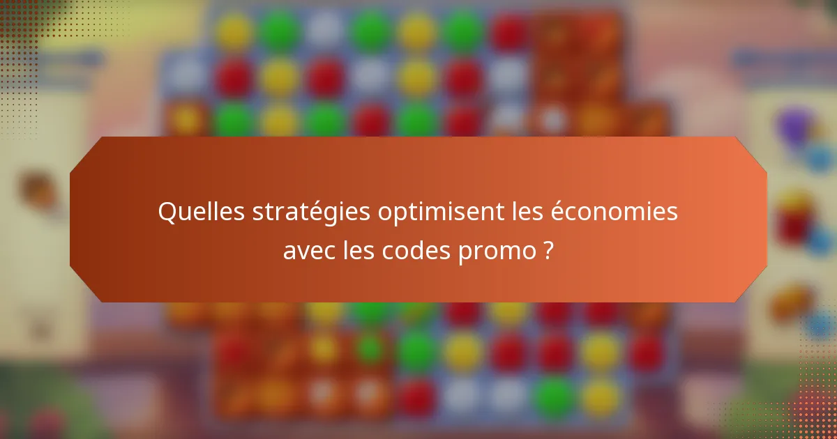 Quelles stratégies optimisent les économies avec les codes promo ?