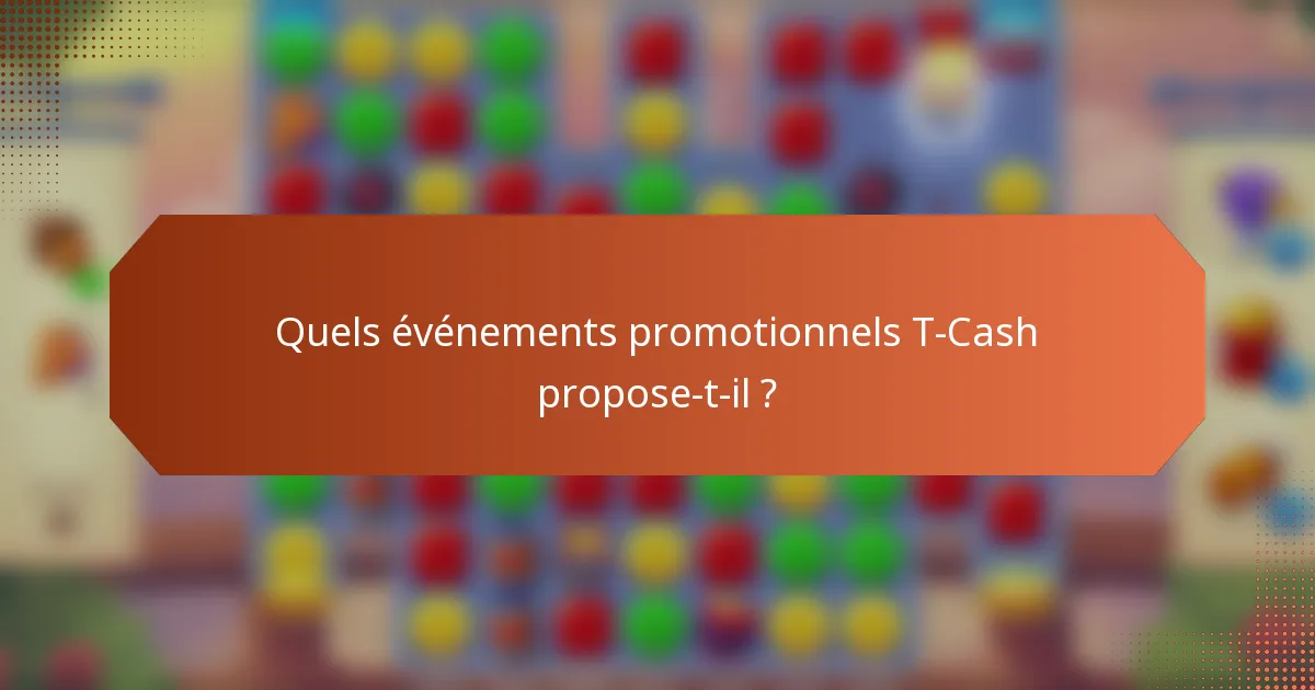 Quels événements promotionnels T-Cash propose-t-il ?