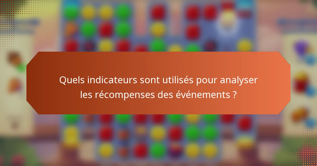 Quels indicateurs sont utilisés pour analyser les récompenses des événements ?