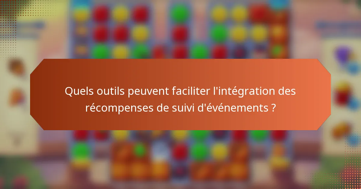 Quels outils peuvent faciliter l'intégration des récompenses de suivi d'événements ?