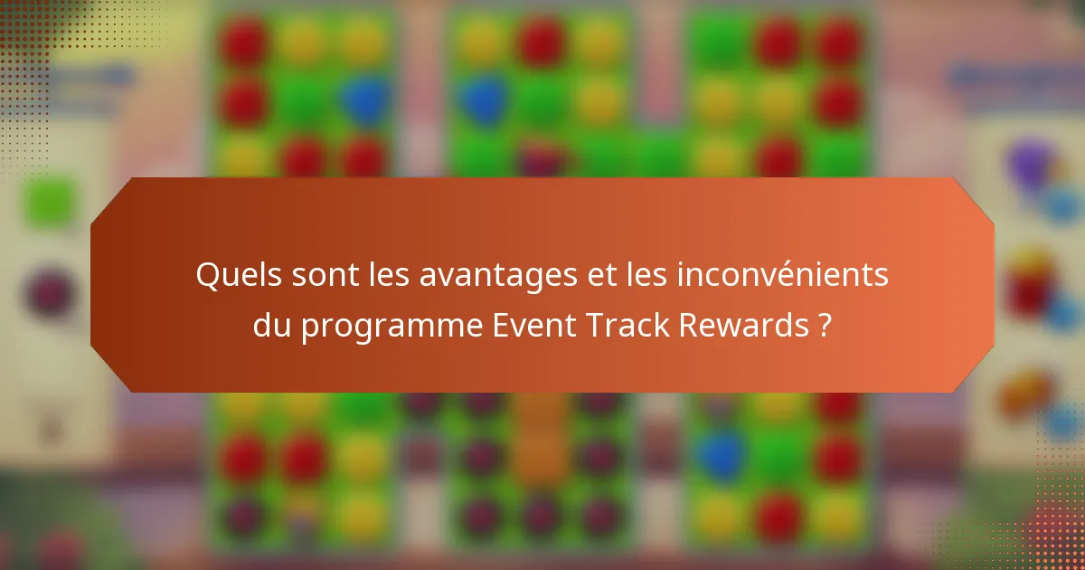 Quels sont les avantages et les inconvénients du programme Event Track Rewards ?